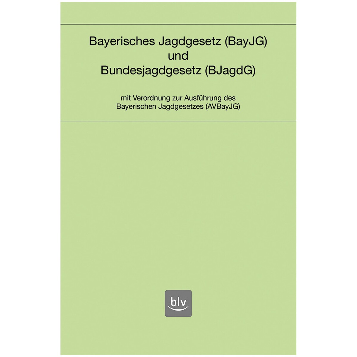 Buch: Bayerisches Jagdgesetz und Bundesjagdgesetz
